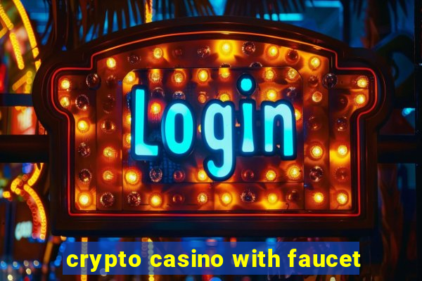 crypto casino with faucet